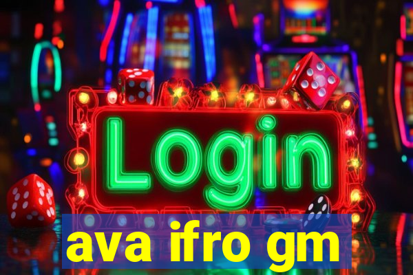 ava ifro gm
